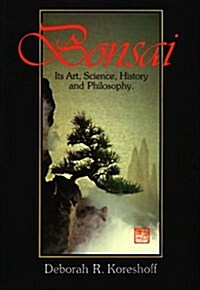 Bonsai: Its Art, Science, History and Philosophy (Paperback)