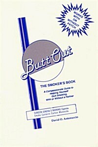 Butt Out, The Smokers Book :  A Compassionate Guide To Helping Yourself Quit Smoking, With Or Without A Partner (Paperback)