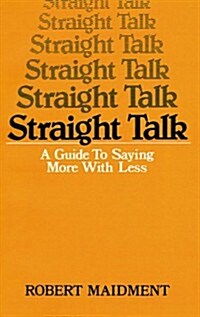 Straight Talk: A Guide to Saying More with Less (Paperback)
