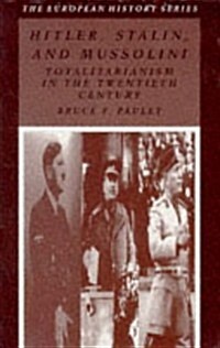 Hitler, Stalin, and Mussolini: Totalitarianism in the Twentieth Century (European History Series (Arlington Heights, Ill.).) (Paperback)