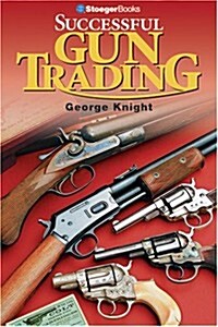 Successful Gun Trading (Outdoorsmans Edge) (Outdoorsmans Edge) (Paperback)