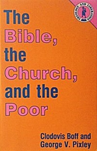 The Bible, the Church, and the Poor (Theology & Liberation Series) (Paperback)