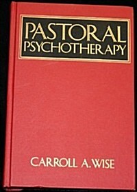 Pastoral Psychotherapy: Theory and Practice (Pastoral Psychothrpy) (Hardcover, 0)