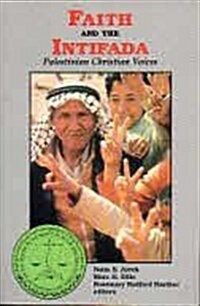 Faith and the Intifada: Palestinian Christian Voices (Paperback)