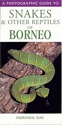 Photographic Guide to Snakes and Other Reptiles of Borneo (Paperback)