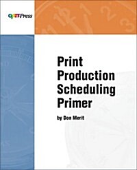 Print Production Scheduling Primer (Paperback, 1st)