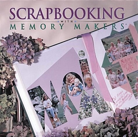 Scrapbooking with Memory Makers (Hardcover)