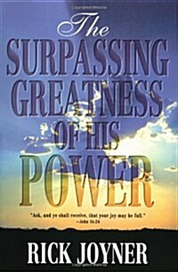 THE SURPASSING GREATNESS OF HIS POWER (Perfect Paperback)