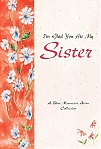 Im Glad You Are My Sister: A Blue Mountain Arts Collection (Paperback)