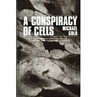 A Conspiracy of Cells: One Womans Immortal Legacy-And the Medical Scandal It Caused (Hardcover)