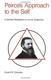 Peirces Approach to the Self: A Semiotic Perspective on Human Subjectivity (Paperback)