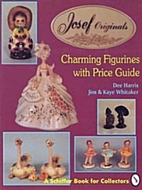 Josef Originals: Charming Figurines With Price Guide (A Schiffer Book for Collectors) (Paperback, 1st)