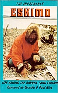 Incredible Eskimo: Life Among the Barren Land Eskimo (Paperback)