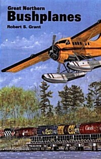 Great Northern Bushplanes (Paperback)