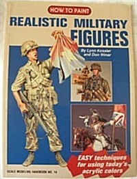 How to Paint Realistic Military Figures (Scale Modeling Handbook, No 14) (Paperback, 0)