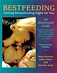 Bestfeeding: Getting Breastfeeding Right for You (Paperback, Revised)