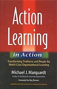 Action Learning in Action: Transforming Problems and People for World-Class Organizational Learning (Hardcover, 1st)