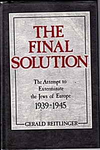 The Final Solution: The Attempt to Exterminate the Jews of Europe, 1939-1945 (Hardcover, 1st)