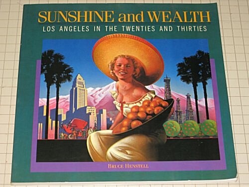 Sunshine & Wealth: Los Angeles in the Twenties and Thirties (Paperback, First edition.)