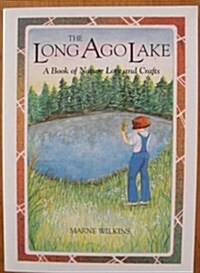 The Long Ago Lake - A Book of Nature Lore and Crafts (Paperback, Reprint)