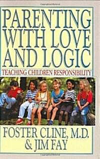 Parenting With Love and Logic : Teaching Children Responsibility (Hardcover, 1st)