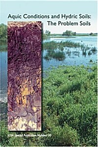 Aquic Conditions and Hydric Soils: The Problem Soils (SSSA Special Publication) (S S S a Special Publication) (Paperback)