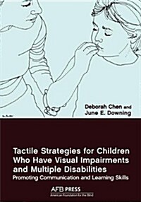Tactile Strategies for Children Who Have Visual Impairments and Multiple Disabilities: Promoting Communication and Learning Skills (Paperback)