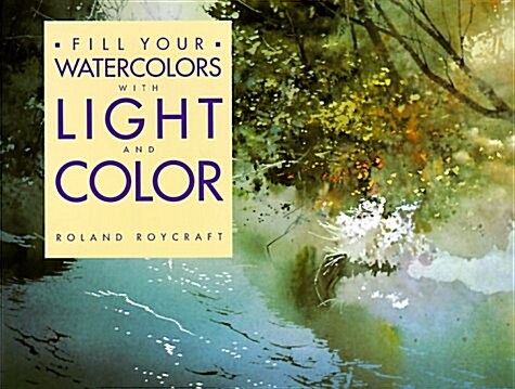 Fill Your Watercolors With Light and Color (Hardcover)