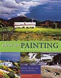 Plein Air Painting in Watercolor and Oil (Hardcover, 1st)