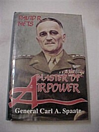 Master of Airpower: General Carl A. Spaatz (Hardcover, First Edition)
