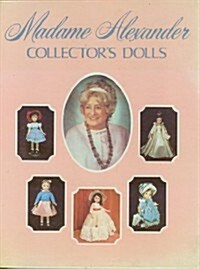 Madame Alexander Collectors Dolls and Price Guide (Updated As of 1991) (Hardcover, 1ST)