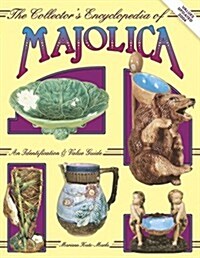 Collectors Encyclopedia of Majolica Pottery, An Identification & Value Guide (Hardcover)