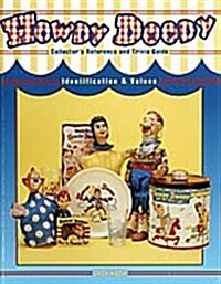 Howdy Doody: Collectors Reference and Trivia Guide, Identification & Values (Paperback)