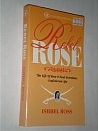 Rebel Rose: The Life of Rose ONeal Greenhow, Confederate Spy (Paperback, 1ST)