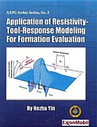 Application of Resistivity-Tool-Response Modeling for Formation Evaluation (Hardcover)