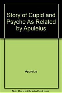 Story of Cupid and Psyche As Related by Apuleius (Hardcover)