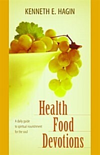 Health Food Devotions: A Daily Guide to Spiritual Nourisment for the Soul (Paperback)