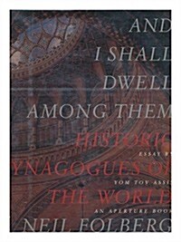 And I Shall Dwell Among Them: Historic Synagogues of the World (Hardcover, 1st)