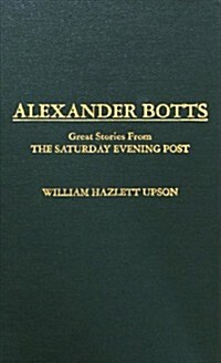 Alexander Botts: Great Stories from the Saturday Evening Post (Hardcover)