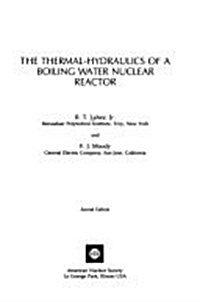 The Thermal-Hydraulics of a Boiling Water Nuclear Reactor (Hardcover, 2nd, Subsequent)