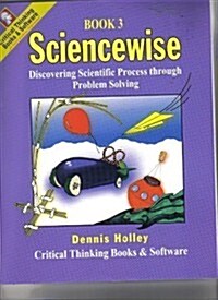 Sciencewise, Book 3: Discovering Scientific Process through Problem Solving, Grades 9-12 (Paperback)