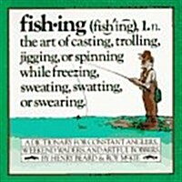 Fishing: A Dictionary for Constant Anglers, Weekend Waders, and Artful Bobbers (Paperback)