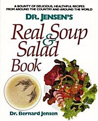 Dr. Jensens Real Soup and Salad Book (Paperback)