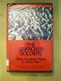 The Unknown Soldiers: Black American Troops in World War I (Hardcover, F First Edition)