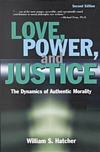 Love, Power, and Justice: The Dynamics of Authentic Morality (Paperback, 2)
