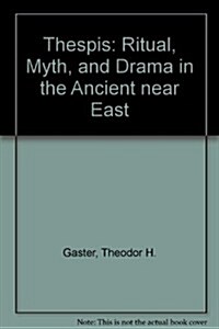 Thespis: Ritual, Myth, and Drama in the Ancient Near East (Paperback, 2 Revised)
