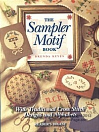 The Sampler Motif Book: With Traditional Cross-Stitch Designs and Alphabets (Hardcover)