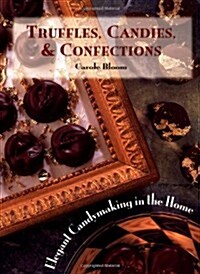 Truffles, Candies, and Confections: Elegant Candymaking in the Home (Paperback, 2nd)