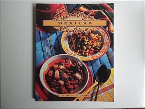 Homestyle Mexican Cooking (Home Cooking (Crossing Press)) (Paperback)