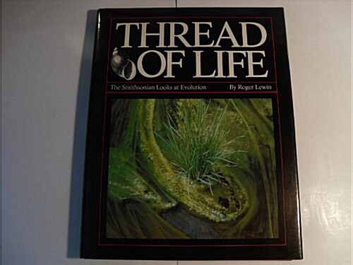 THREAD OF LIFE: The Smithsonian Looks at Evolution (Hardcover, 1st)
